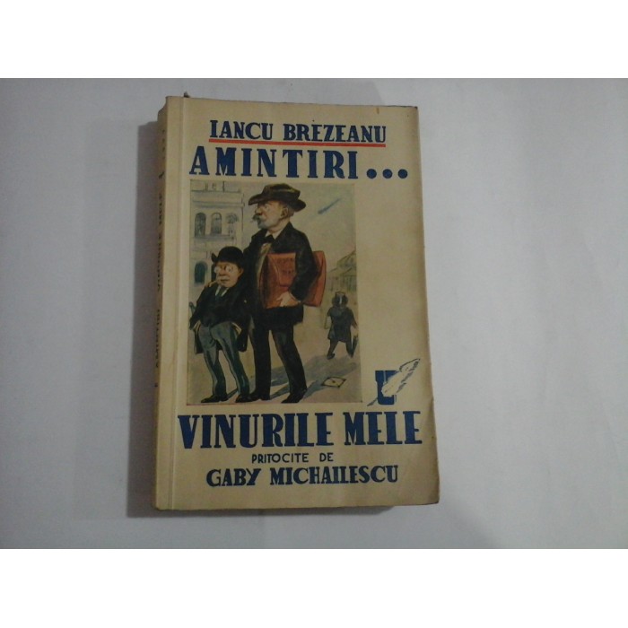 AMINTIRI... VINURILE MELE  -  IANCU BREZEANU   (autograf si dedicatie) 